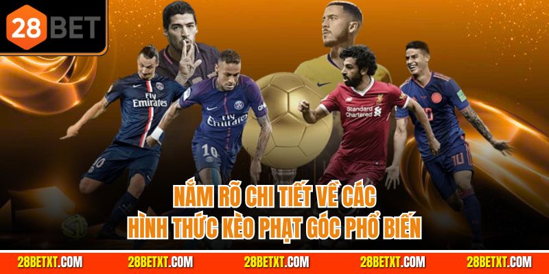 Nắm rõ chi tiết về các hình thức kèo phạt góc phổ biến